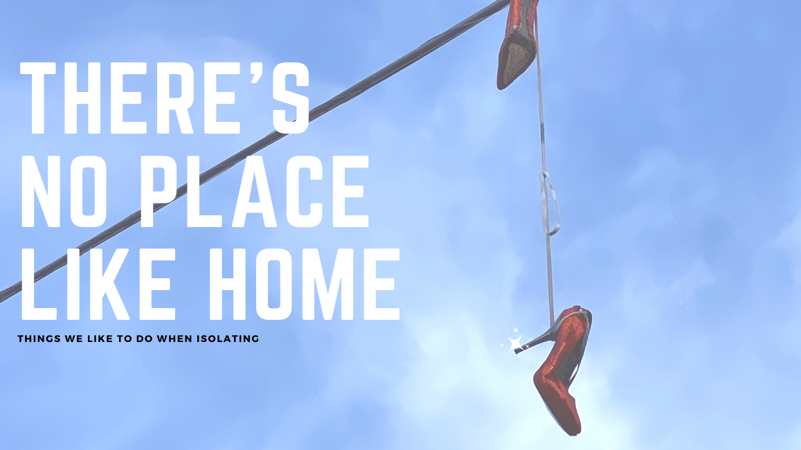 THERE'S NO PLACE LIKE HOME